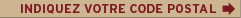 Indiquez votre code postal
