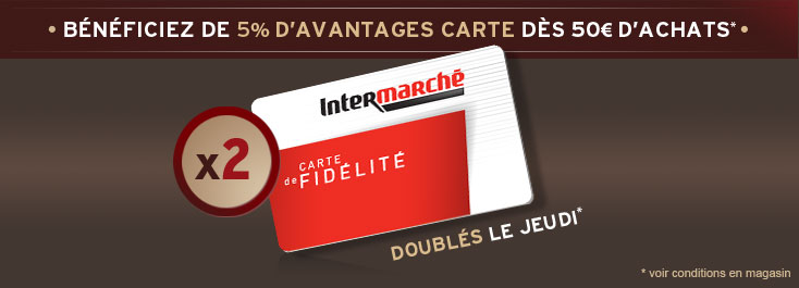 Bénéficiez de 5% d'avantages carte dès 50€ d'achats - X2 le jeudi - voir conditions